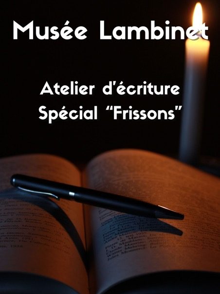 Atelier d’écriture créative Spécial “Frissons”